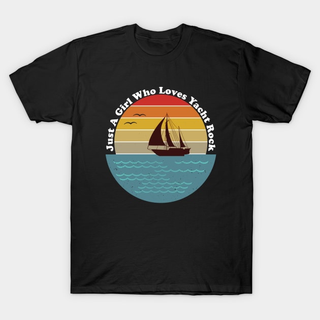 Just A Girl Who Loves Yacht Rock T-Shirt by Midlife50